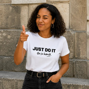 T-Shirt Femme - Just do it Ou ja konèt.