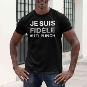 T-Shirt Homme - Je suis fidèle au ti-punch