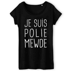 T-Shirt Femme - Je suis polie mewde