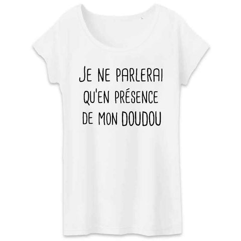 Image of tshirt femme je ne parlerai qu'en présence de mon doudou