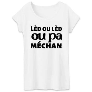 T-Shirt Femme - Lèd ou lèd ou pa méchan