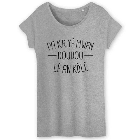 Image of T-shirt Femme - Pa kriyé mwen doudou lè an kòlè