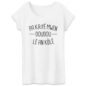 tshirt femme pa kriyé mwen doudou lè en colè 