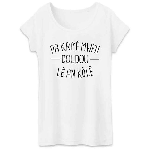 Image of tshirt femme pa kriyé mwen doudou lè en colè 