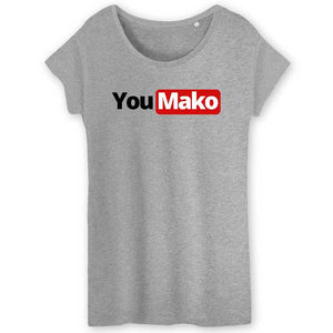 T-Shirt Femme - You Mako